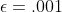 \epsilon=.001