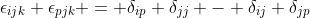 \epsilon_{ijk} \epsilon_{pjk} = \delta_{ip} \delta_{jj} - \delta_{ij} \delta_{jp}