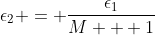 \epsilon_2 = \frac{\epsilon_1}{M + 1}