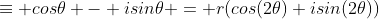 \equiv cos\theta - isin\theta = r(cos(2\theta)+isin(2\theta))