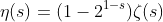 \eta(s)=(1-2^{1-s})\zeta(s)