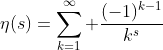 \eta(s)=\sum_{k=1}^\infty \frac{(-1)^{k-1}}{k^s}