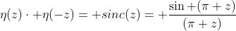 \eta(z)\cdot \eta(-z)= sinc(z)= \frac{\sin (\pi z)}{(\pi z)}