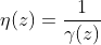 \eta(z)=\frac{1}{\gamma(z)}