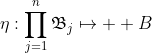 \eta:\prod_{j=1}^{n}\mathfrak{B}_j\mapsto\mathfrak  {B}