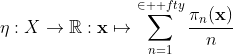 \eta:X\to\mathbb{R}:\bold{x}\mapsto\sum_{n=1}^{\in  fty}\frac{\pi_n(\bold{x})}{n}