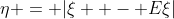 \eta = |\xi  - E\xi|