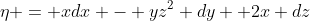 \eta = xdx - yz^2 dy +2x dz