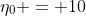 \eta_{0} = 10
