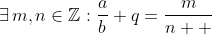 \exists\,m,n\in\mathbb{Z}:\frac{a}{b}+q=\frac{m}{n  }