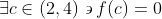 \exists{c}\in(2,4)\backepsilon{f(c)}=0