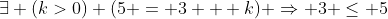 \exists (k>0) (5 = 3 + k) \Rightarrow 3 \le 5