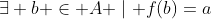 \exists b \in A \mid f(b)=a