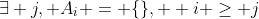 \exists j, A_i = \{\},  i \ge j