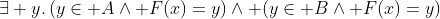\exists y.\,(y\in A\land F(x)=y)\land (y\in B\land F(x)=y)