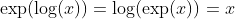\exp(\log(x))=\log(\exp(x))=x