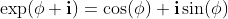 \exp(\phi \mathbf{i})=\cos(\phi)+\mathbf{i}\sin(\phi)