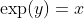 \exp(y)=x