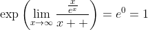 \exp\left(\lim_{x\to\infty}\frac{\tfrac{x}{e^x}}{x  }\right)=e^0=1