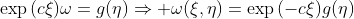 \exp{(c\xi)}\omega=g(\eta)\Rightarrow \omega(\xi,\eta)=\exp{(-c\xi)}g(\eta)