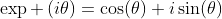 \exp \left(i\theta\right)=\cos(\theta)+i\sin(\theta)