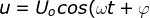 \fn_jvn u = U_{o}cos(\omega t + \varphi )
