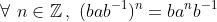 \forall\,\,n\in\mathbb{Z}\,,\,\,(bab^{-1})^n=ba^nb^{-1}