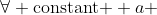 \forall \text{constant } a ~,~ \mathbb{E}(aX)=a\mathbb{E}(X)