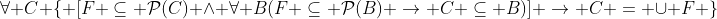 \forall C \{ [F \subseteq \mathcal{P}(C) \land \forall B(F \subseteq \mathcal{P}(B) \rightarrow C \subseteq B)] \rightarrow C = \cup F \}