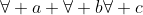 \forall a \forall b\forall c~ a+(b+c) = (a+b)+c