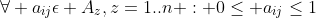 \forall a_{ij}\epsilon A_{z},z=1..n : 0\leq a_{ij}\leq1