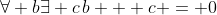 \forall b\exists c\,b + c = 0