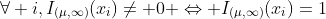 \forall i,I_{(\mu,\infty)}(x_i)\neq 0 \Leftrightarrow I_{(\mu,\infty)}(x_i)=1