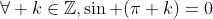 \forall k\in\mathbb{Z},\sin (\pi k)=0