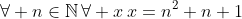 \forall n\in\mathbb{N}\,\forall x\,x=n^2+n+1