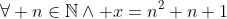 \forall n\in\mathbb{N}\land x=n^2+n+1
