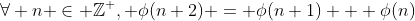 \forall n \in \mathbb{Z}^+, \phi(n+2) = \phi(n+1) + \phi(n)