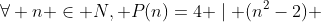 \forall n \in N, P(n)=4 \mid (n^2-2) 