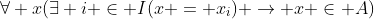 \forall x(\exists i \in I(x = x_i) \rightarrow x \in A)