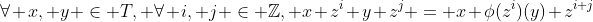 \forall x, y \in T, \forall i, j \in \mathbb{Z}, x z^i y z^j = x \phi(z^i)(y) z^{i+j}