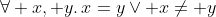 \forall x, y.\,x=y\lor x\ne y