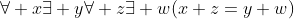 \forall x\exists y\forall z\exists w(x+z=y+w)