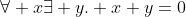 \forall x\exists y. x+y=0