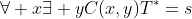 \forall x\exists yC(x,y)T^*=s