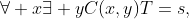 \forall x\exists yC(x,y)T=s,