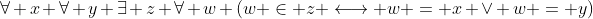 \forall x \forall y \exists z \forall w (w \in z \longleftrightarrow w = x \vee w = y)