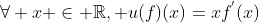 \forall x \in \mathbb{R}, u(f)(x)=xf^{'}(x)