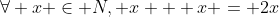 \forall x \in N, x + x = 2x