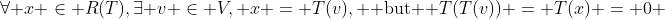 \forall x \in R(T),\exists v \in V, x = T(v), \text{ but } T(T(v)) = T(x) = 0 