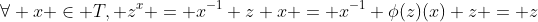 \forall x \in T, z^x = x^{-1} z x = x^{-1} \phi(z)(x) z = z